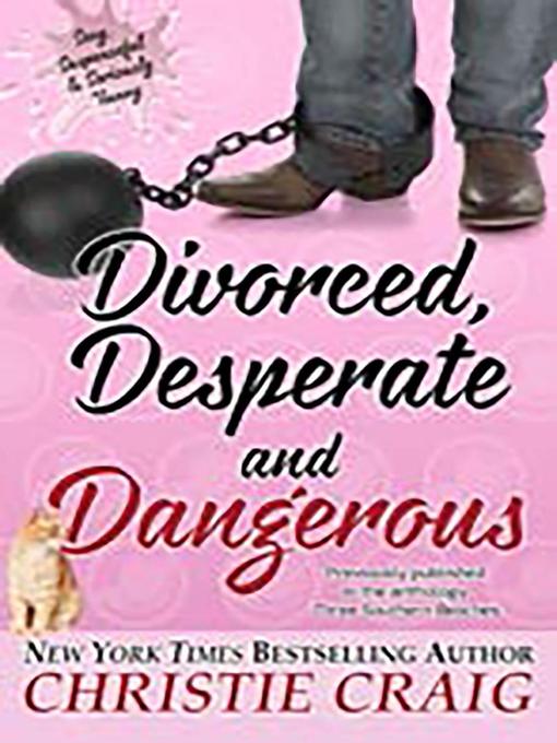 Title details for Divorced, Desperate and Dangerous by Christie Craig - Available